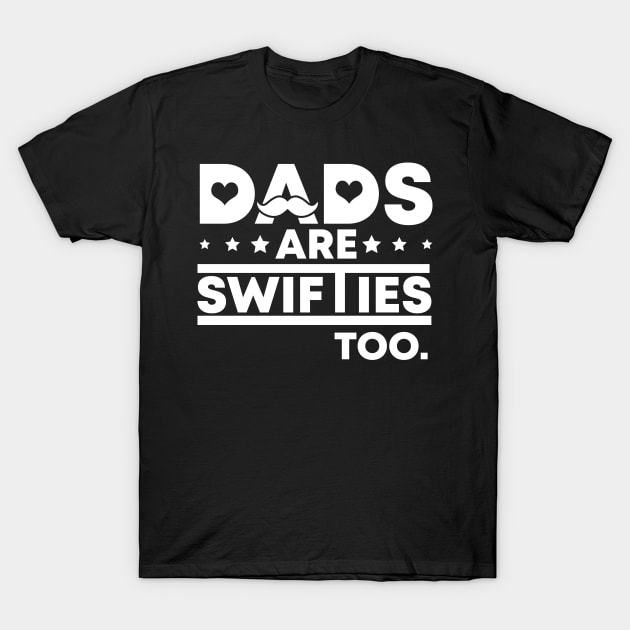 Funny Father's Day Dads Are Swifties Too T-Shirt by Rosemat